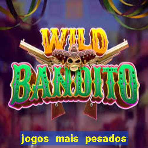 jogos mais pesados para android